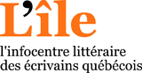 L'île - L'infocentre littéraire des écrivains québécois